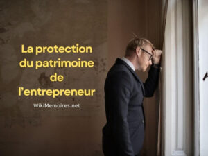 La protection du patrimoine de l’entrepreneur