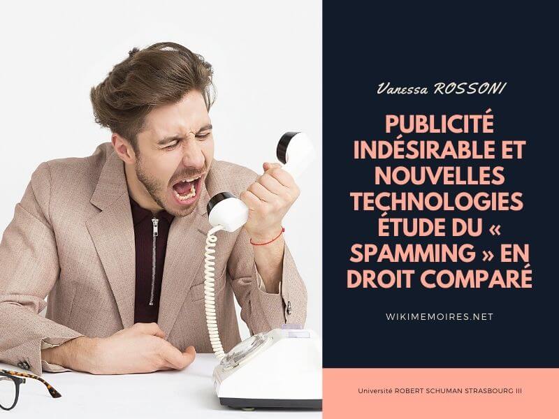 Publicité indésirable et nouvelles technologies Étude du « spamming » en droit comparé
