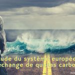Etude du système européen d’échange de quotas carbone