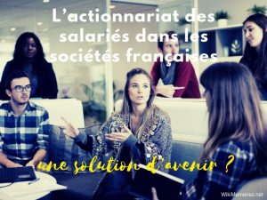 L’actionnariat des salariés dans les sociétés françaises : une solution d’avenir ?