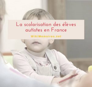La scolarisation des élèves autistes en France